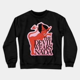 The Devil Wears Nada Crewneck Sweatshirt